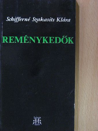 Schifferné Szakasits Klára - Reménykedők [antikvár]