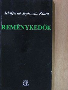 Schifferné Szakasits Klára - Reménykedők [antikvár]