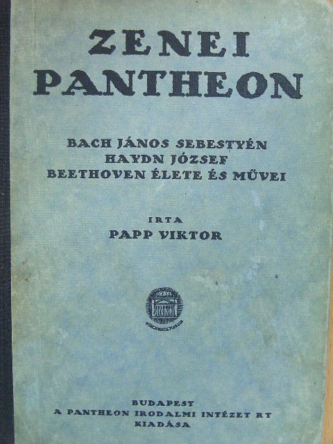 Papp Viktor - Bach János Sebestyén/Haydn József/Beethoven élete és művei [antikvár]