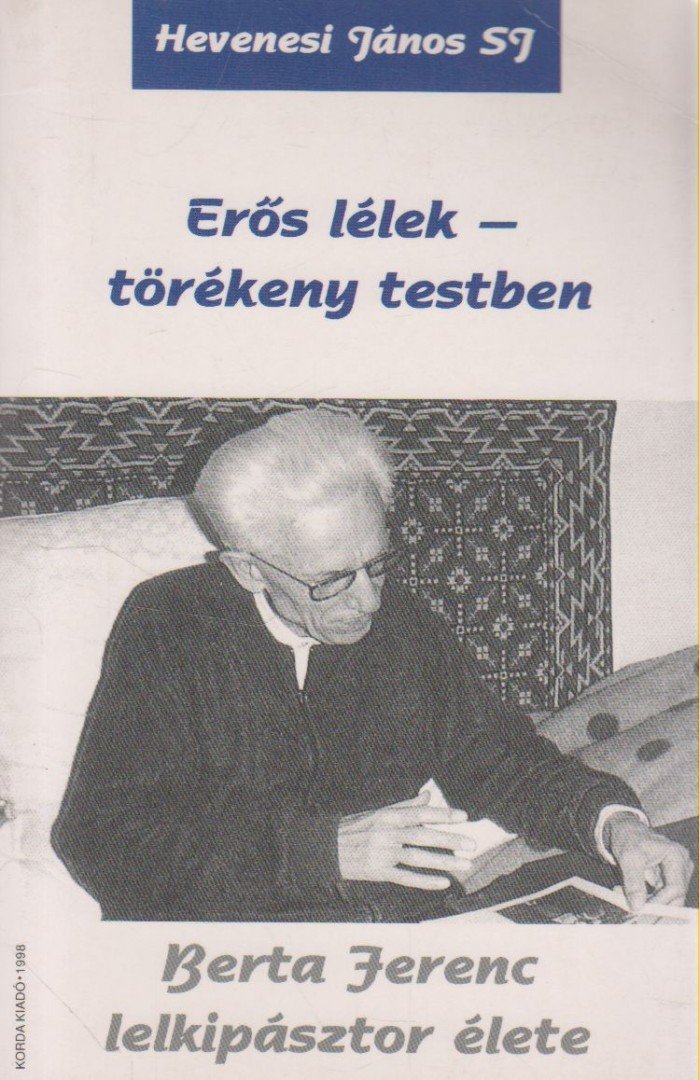 Hevenesi János - Erős lélek-törékeny testben [antikvár]