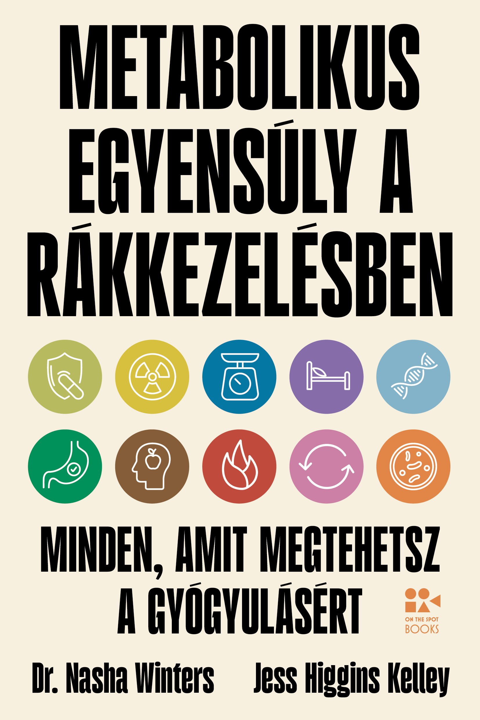 dr. Nasha Winters - Jess Higgins Kelley - Metabolikus egyensúly a rákkezelésben