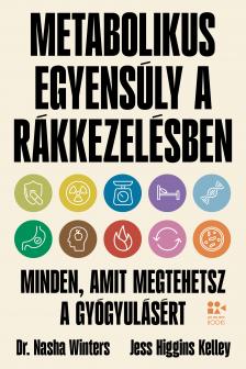 dr. Nasha Winters - Jess Higgins Kelley - Metabolikus egyensúly a rákkezelésben