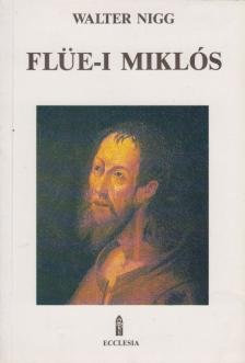 Walter Nigg - Flüe-i Miklós [antikvár]