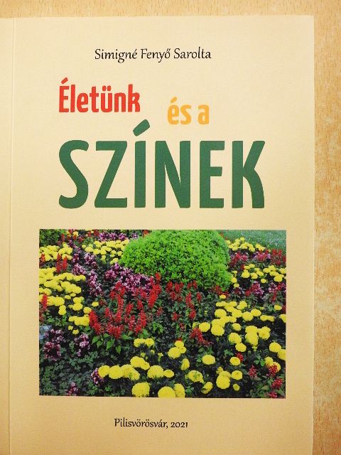 Simigné Fenyő Sarolta - Életünk és a színek [antikvár]