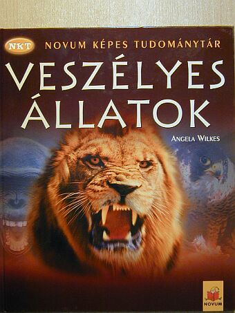 Angela Wilkes - Veszélyes állatok [antikvár]