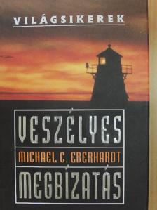 Michael C. Eberhardt - Veszélyes megbízatás [antikvár]