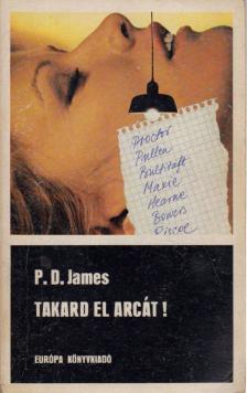 P. D. JAMES - Takard el arcát! [antikvár]