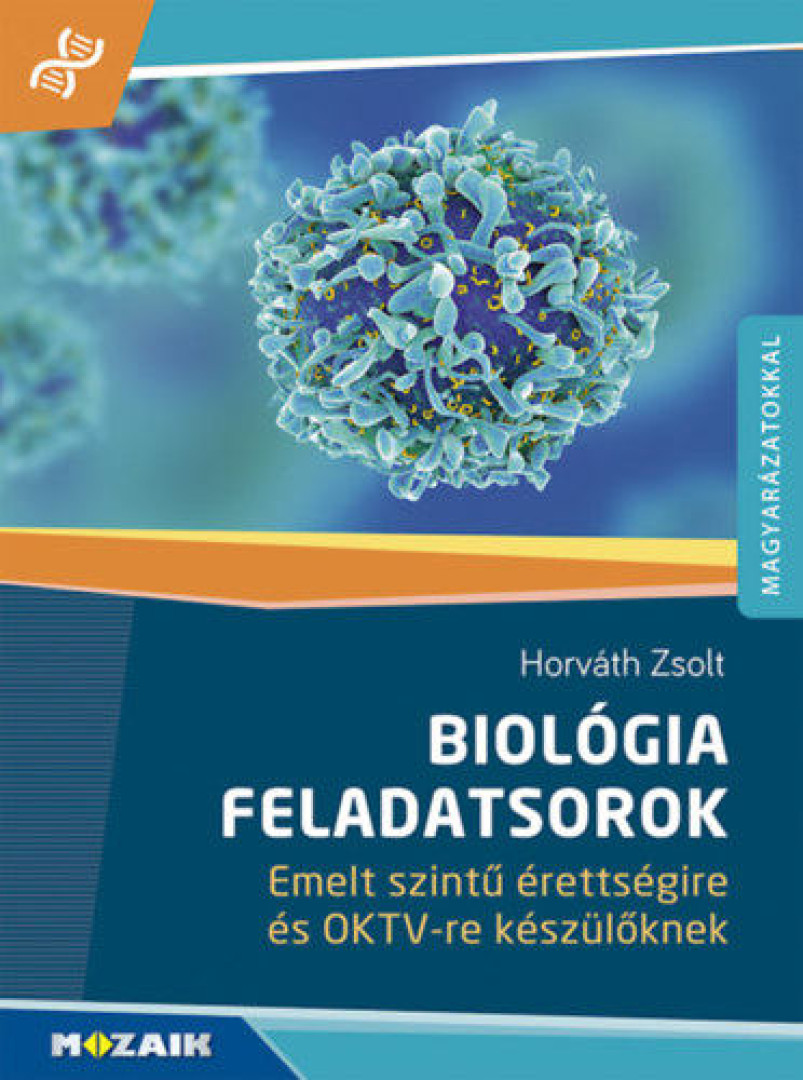 Horváth Zsolt - Biológia feladatsorok - Emelt szintű érettségire és OKTV-re készülőknek [antikvár]