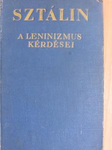 Joszif Visszarionovics Sztálin - A leninizmus kérdései [antikvár]