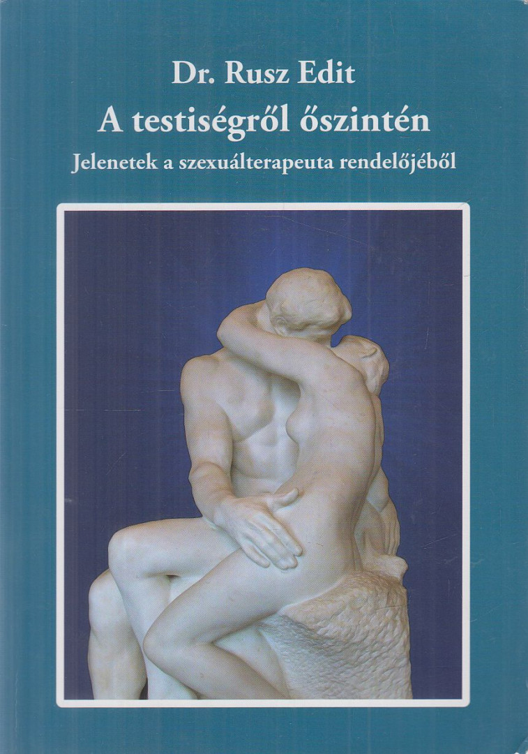 Dr. Rusz Edit - A testiségről őszintén (dedikált) [antikvár]