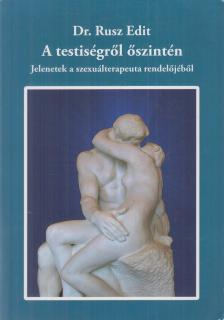 Dr. Rusz Edit - A testiségről őszintén (dedikált) [antikvár]