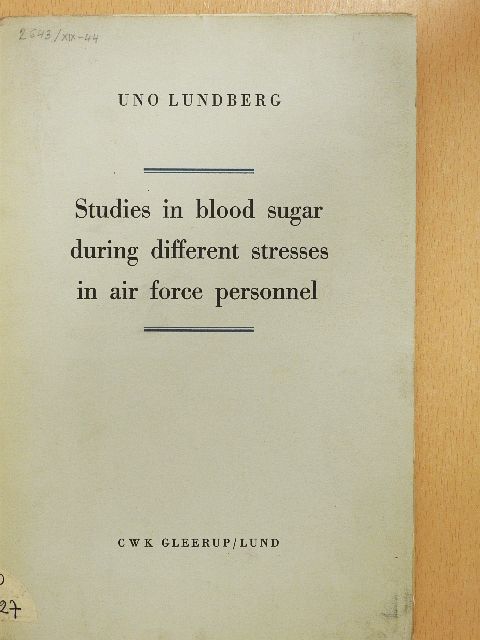 Uno Lundberg - Studies in blood sugar during different stresses in air force personnel [antikvár]