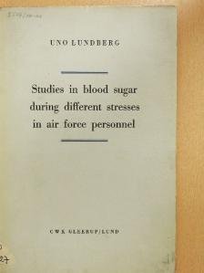 Uno Lundberg - Studies in blood sugar during different stresses in air force personnel [antikvár]