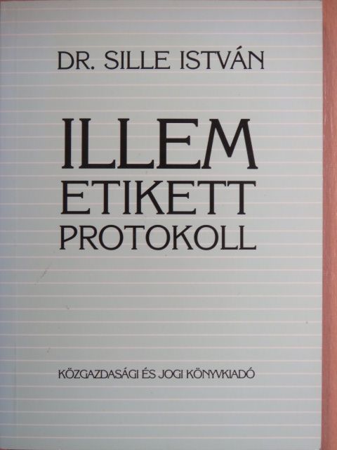Dr. Sille István - Illem, etikett, protokoll [antikvár]