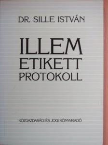 Dr. Sille István - Illem, etikett, protokoll [antikvár]