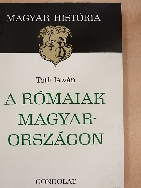 Tóth István - A rómaiak Magyarországon [antikvár]