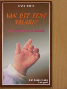 Bruno Ferrero - Van ott fent valaki? [antikvár]
