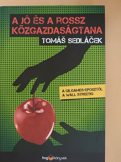Tomás Sedlácek - A jó és a rossz közgazdaságtana [antikvár]
