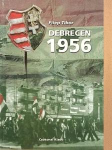 Filep Tibor - Debrecen 1956 [antikvár]