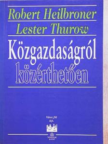 Lester Thurow - Közgazdaságról közérthetően [antikvár]