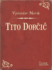 Novak Vjenceslav - Tito Dorèiæ [eKönyv: epub, mobi]