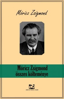 Móricz Zsigmond - Móricz Zsigmond összes költeménye [eKönyv: epub, mobi]