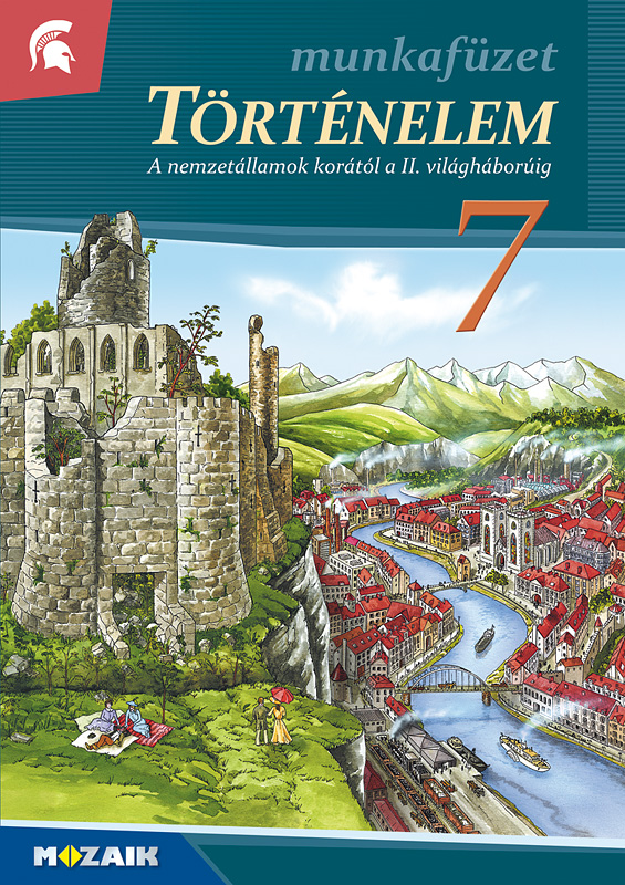 Horváth Levente Attila - MS-2857U Történelem 7. mf. - A nemzetállamok korától a II. világháborúig