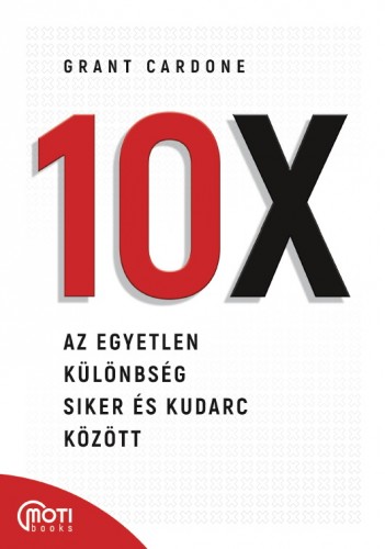 Cardone Grant - 10X - Az egyetlen különbség siker és kudarc között [eKönyv: epub, mobi]