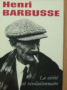 Henri Barbousse - La vérité est révolutionnaire [antikvár]