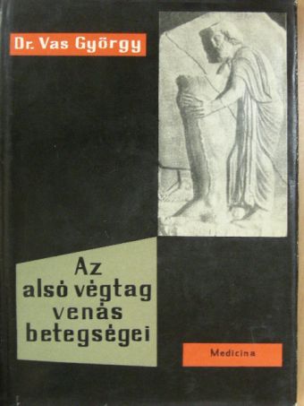 Dr. Vas György - Az alsó végtag venás betegségei [antikvár]