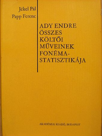 Jékel Pál - Ady Endre összes költői műveinek fonémastatisztikája [antikvár]