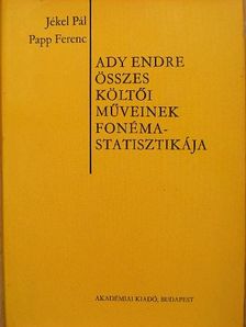 Jékel Pál - Ady Endre összes költői műveinek fonémastatisztikája [antikvár]
