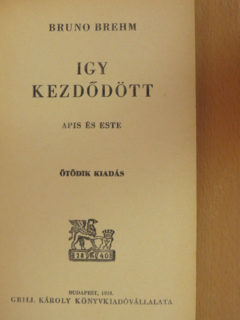 Bruno Brehm - Igy kezdődött [antikvár]