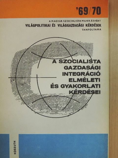 Meisel Sándor - A szocialista gazdasági integráció elméleti és gyakorlati kérdései [antikvár]