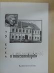 Horváth László - 75 éves a múzeumalapító Kerecsényi Edit [antikvár]