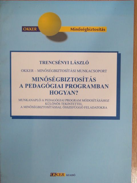 Trencsényi László - Minőségbiztosítás a pedagógiai programban - hogyan? [antikvár]