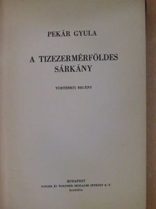 Pekár Gyula - A tizezermérföldes sárkány [antikvár]