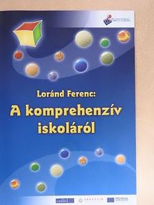 Loránd Ferenc - A komprehenzív iskoláról [antikvár]