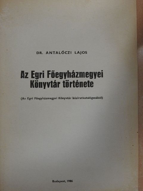 Dr. Antalóczi Lajos - Az Egri Főegyházmegyei Könyvtár története [antikvár]