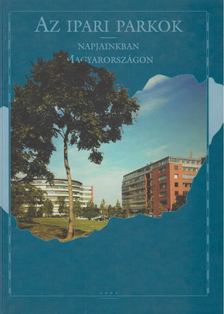 Osváth Sarolta (szerk.) - Az ipari parkok napjainkban Magyarországon [antikvár]