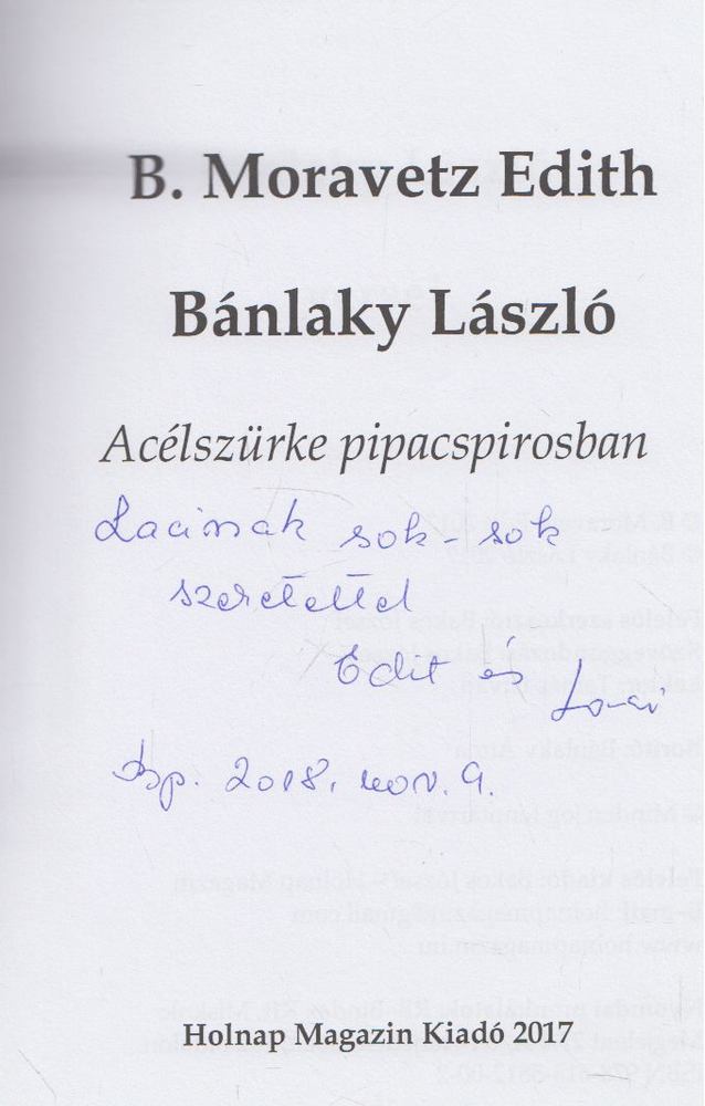 B. Moravetz Edith, Bánlaky László - Acélszürke pipacspirosban (dedikált) [antikvár]