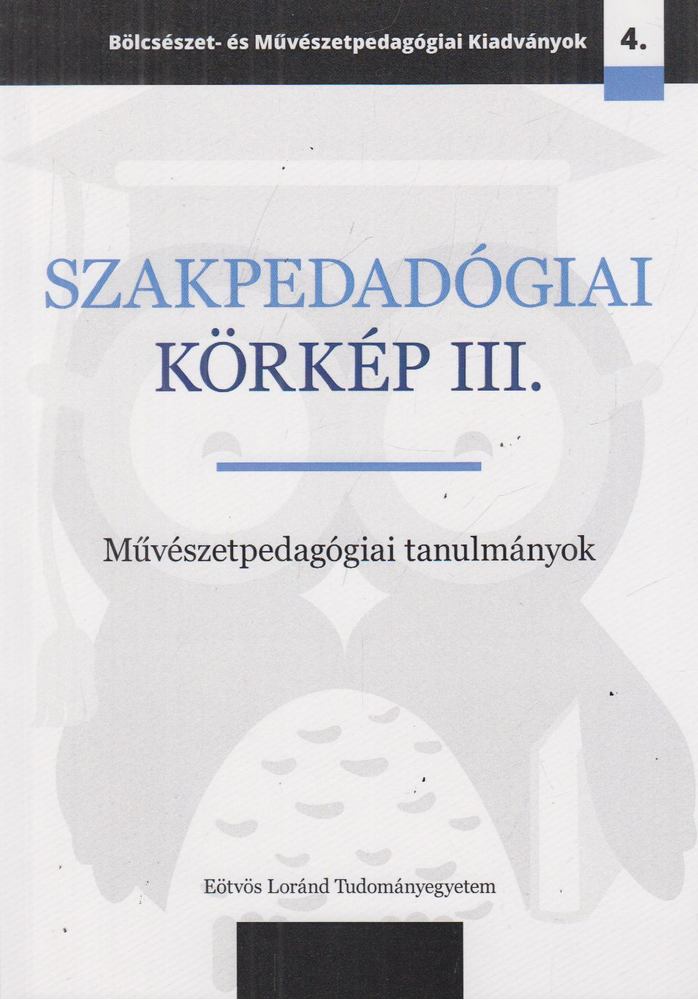 Balázs Zoltán, Bethlenfalvy Ádám, Bodnár Gábor, Bujtor Anna, Czakó Dóra, Eck Júlia, Kárpáti Andrea, Pallag Andrea, Schilling Árpád, Szíjártó Imre - Szakpedagógiai körkép III. [antikvár]