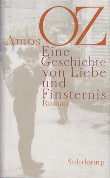 Amos Oz - Eine Geschichte von Liebe und Finsternis [antikvár]