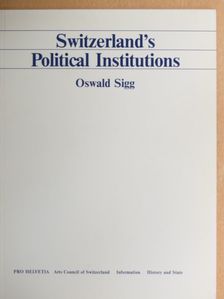 Oswald Sigg - Switzerland's Political Institutions [antikvár]