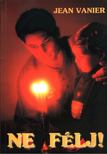 Jean Vanier - Ne félj! [antikvár]