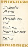 Abusch, Alexander - Humanismus und Realismus in der Literatur [antikvár]