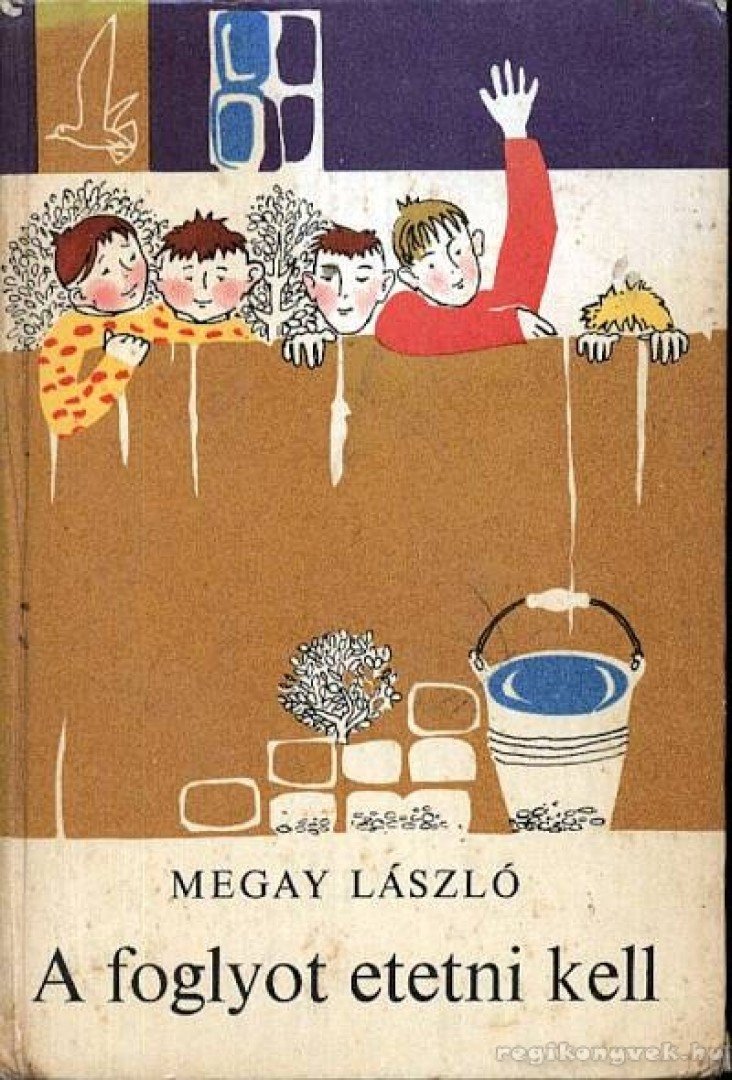 MEGAY LÁSZLÓ - A foglyot etetni kell [antikvár]