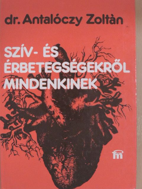 Dr. Antalóczy Zoltán - Szív- és érbetegségekről mindenkinek [antikvár]
