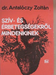 Dr. Antalóczy Zoltán - Szív- és érbetegségekről mindenkinek [antikvár]