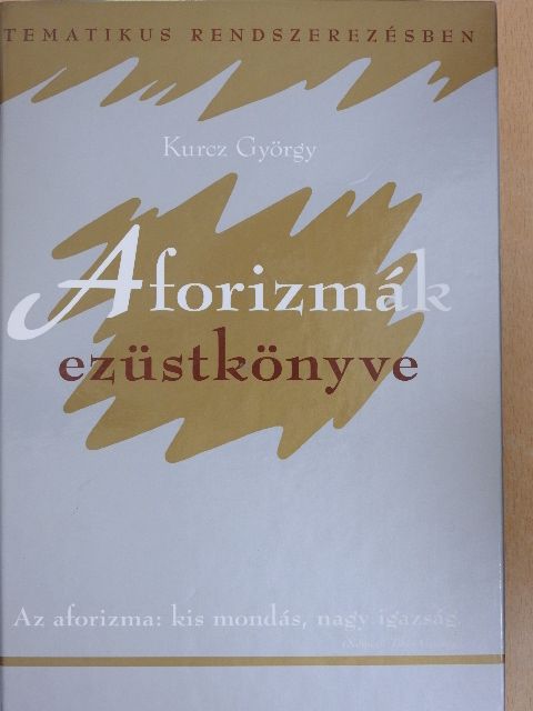 Kurcz György - Aforizmák ezüstkönyve [antikvár]